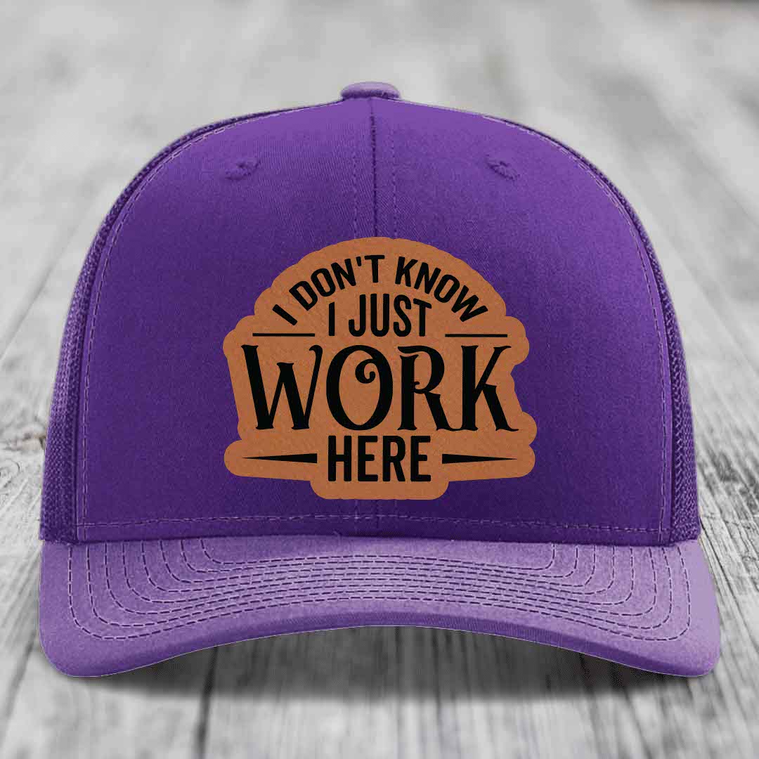 I Dont Know I Just Work Here - Leather Patch Hat - Rawhide to Black Patch - Richardson 112 Snapback Trucker Hat