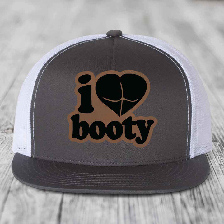 I Love Booty - Leather Patch Hat - Dark Brown to Black Patch - Yupoong 6006 Snapback Flatbill Hat