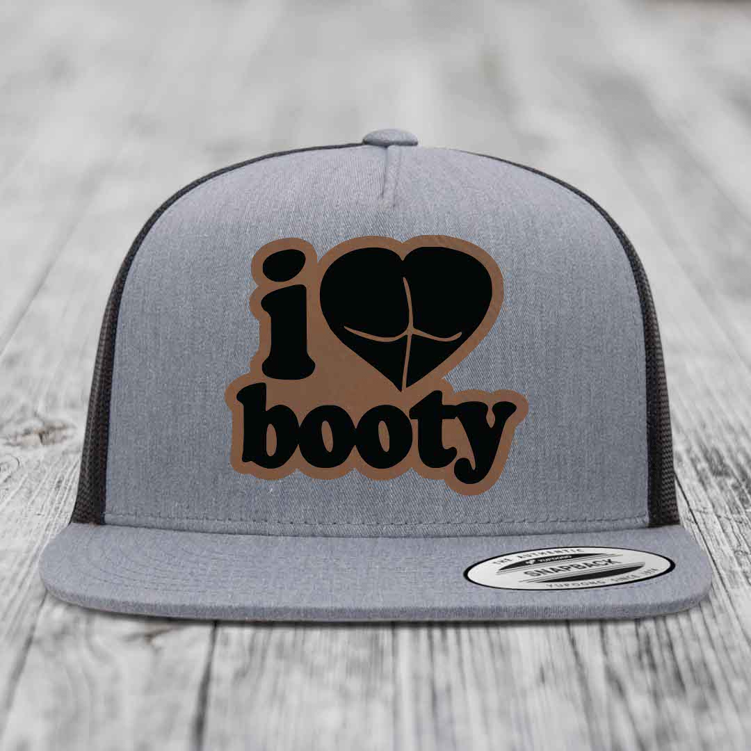 I Love Booty - Leather Patch Hat - Dark Brown to Black Patch - Yupoong 6006 Snapback Flatbill Hat