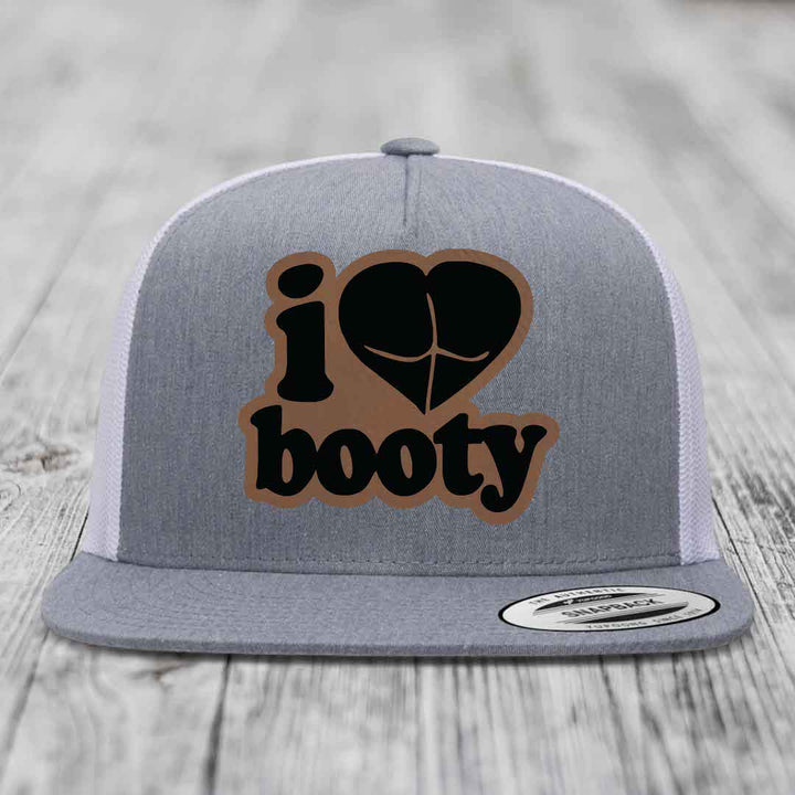 I Love Booty - Leather Patch Hat - Dark Brown to Black Patch - Yupoong 6006 Snapback Flatbill Hat