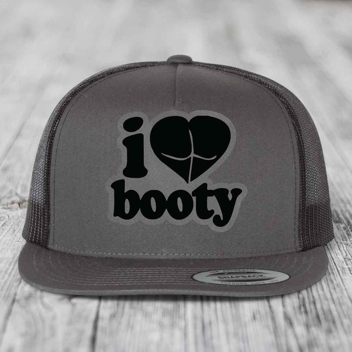 I Love Booty - Leather Patch Hat - Grey to Black Patch - Yupoong 6006 Snapback Flatbill Hat