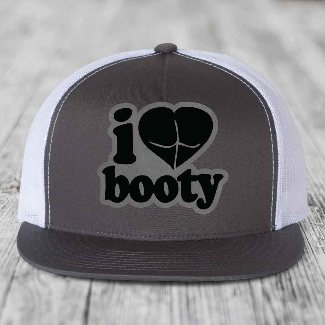 I Love Booty - Leather Patch Hat - Grey to Black Patch - Yupoong 6006 Snapback Flatbill Hat