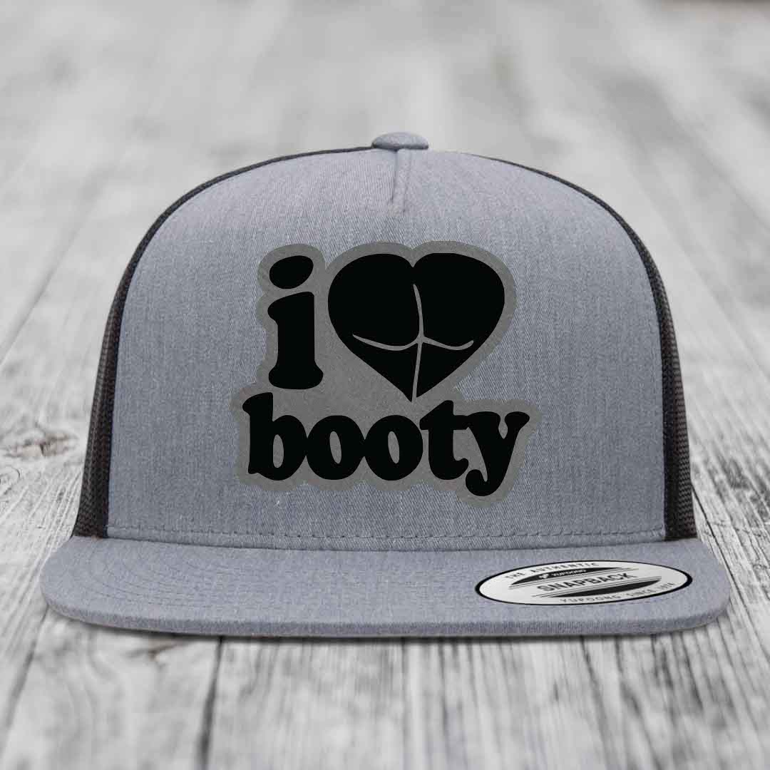 I Love Booty - Leather Patch Hat - Grey to Black Patch - Yupoong 6006 Snapback Flatbill Hat