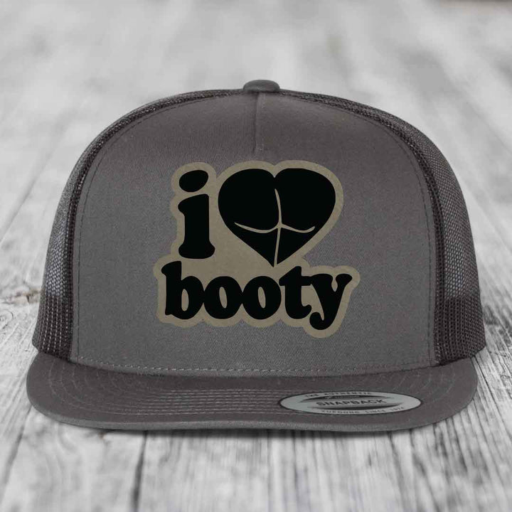 I Love Booty - Leather Patch Hat - Light Brown to Black Patch - Yupoong 6006 Snapback Flatbill Hat
