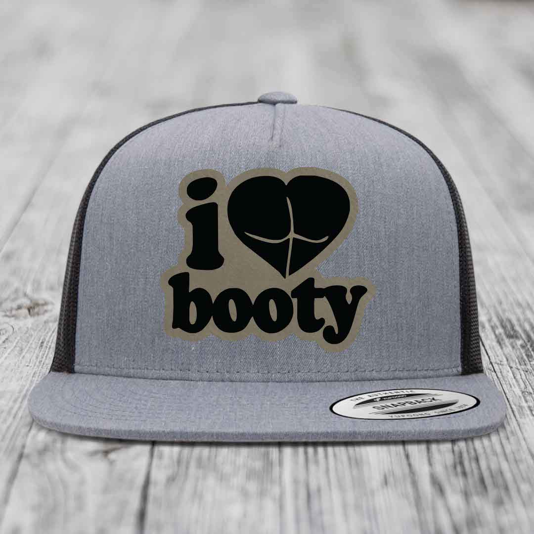 I Love Booty - Leather Patch Hat - Light Brown to Black Patch - Yupoong 6006 Snapback Flatbill Hat