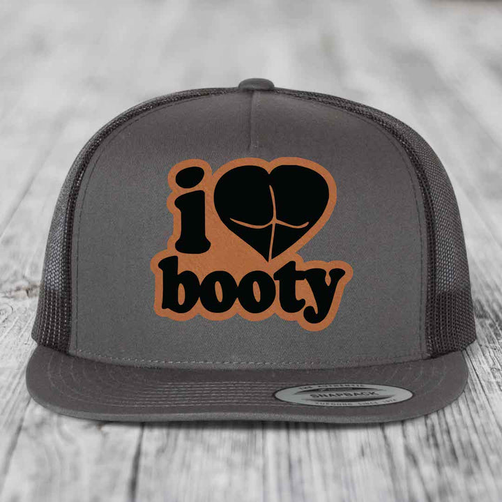 I Love Booty - Leather Patch Hat - Rawhide to Black Patch - Yupoong 6006 Snapback Flatbill Hat