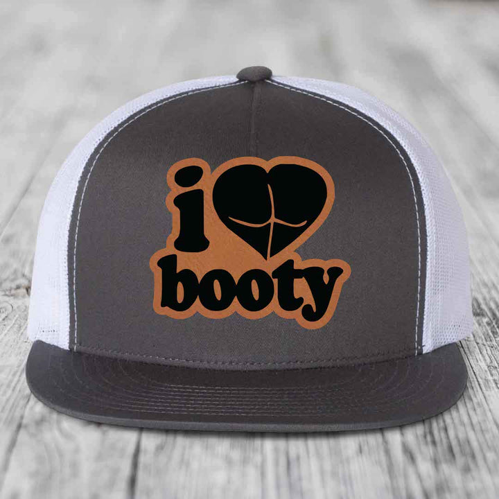 I Love Booty - Leather Patch Hat - Rawhide to Black Patch - Yupoong 6006 Snapback Flatbill Hat