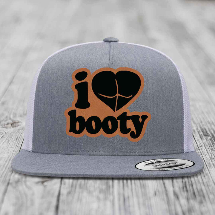 I Love Booty - Leather Patch Hat - Rawhide to Black Patch - Yupoong 6006 Snapback Flatbill Hat