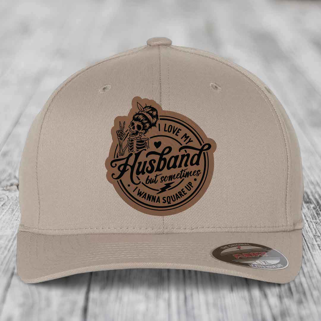I Love My Husband But Sometimes I Wanna Square Up - Leather Patch Hat - Dark Brown to Black Patch - Flexfit 6277 Fitted Hat