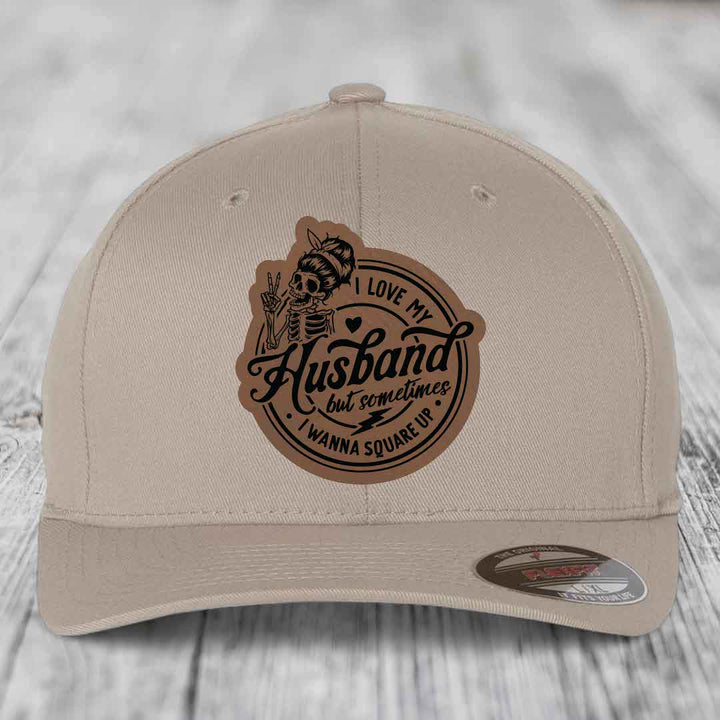 I Love My Husband But Sometimes I Wanna Square Up - Leather Patch Hat - Dark Brown to Black Patch - Flexfit 6277 Fitted Hat