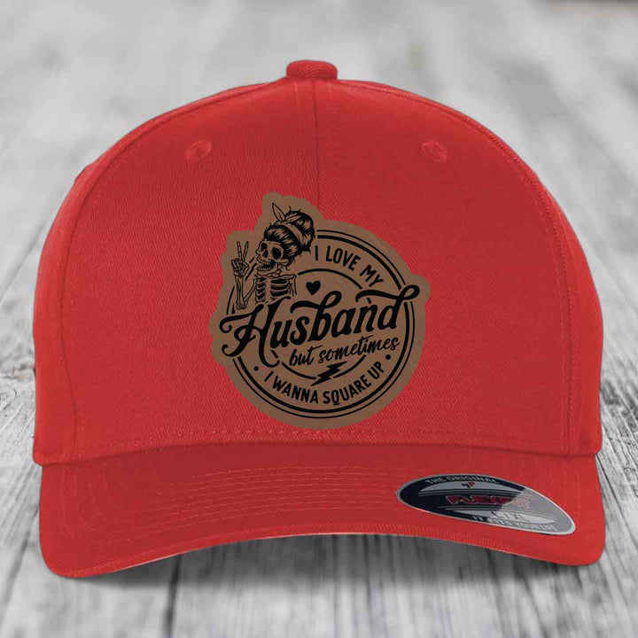 I Love My Husband But Sometimes I Wanna Square Up - Leather Patch Hat - Dark Brown to Black Patch - Flexfit 6277 Fitted Hat