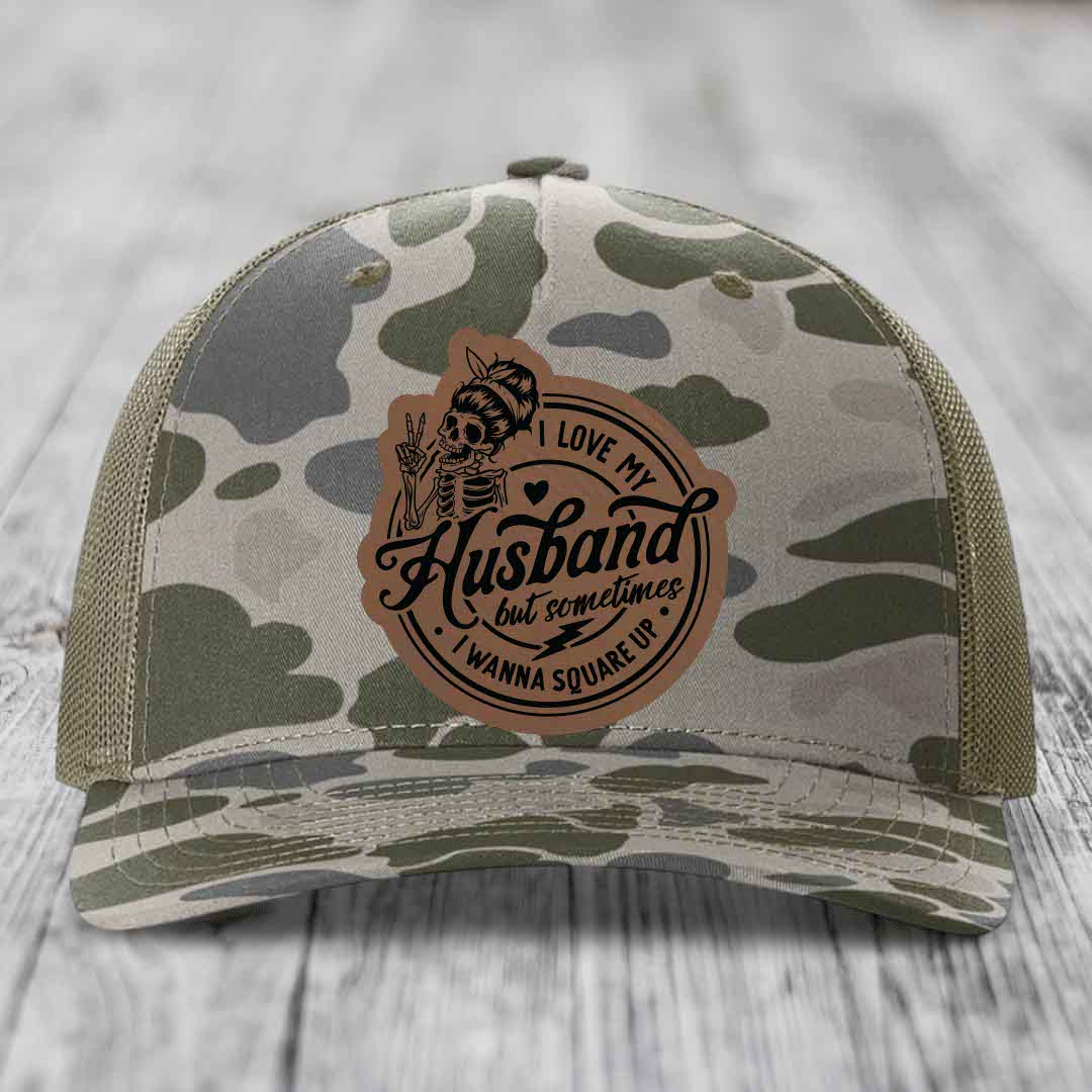 I Love My Husband But Sometimes I Wanna Square Up - Leather Patch Hat - Dark Brown to Black Patch - Richardson 112PFP Snapback Trucker Hat