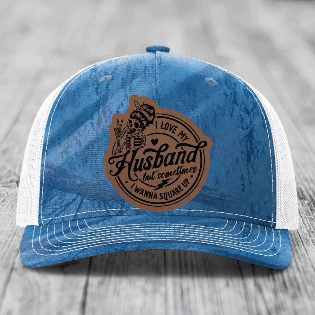 I Love My Husband But Sometimes I Wanna Square Up - Leather Patch Hat - Dark Brown to Black Patch - Richardson 112PFP Snapback Trucker Hat
