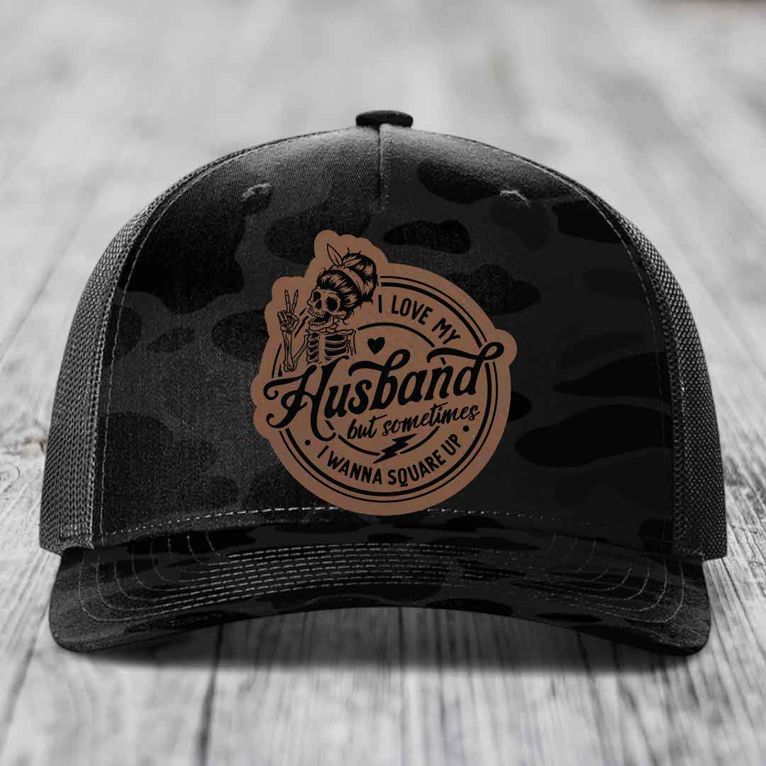 I Love My Husband But Sometimes I Wanna Square Up - Leather Patch Hat - Dark Brown to Black Patch - Richardson 112PFP Snapback Trucker Hat