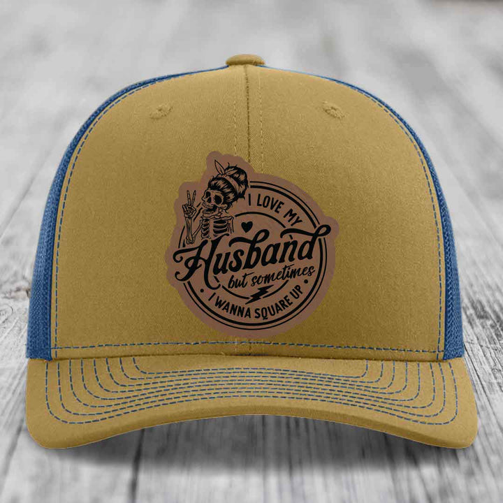 I Love My Husband But Sometimes I Wanna Square Up - Leather Patch Hat - Dark Brown to Black Patch - Richardson 112 Snapback Trucker Hat