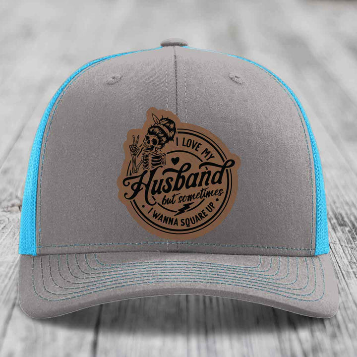 I Love My Husband But Sometimes I Wanna Square Up - Leather Patch Hat - Dark Brown to Black Patch - Richardson 112 Snapback Trucker Hat
