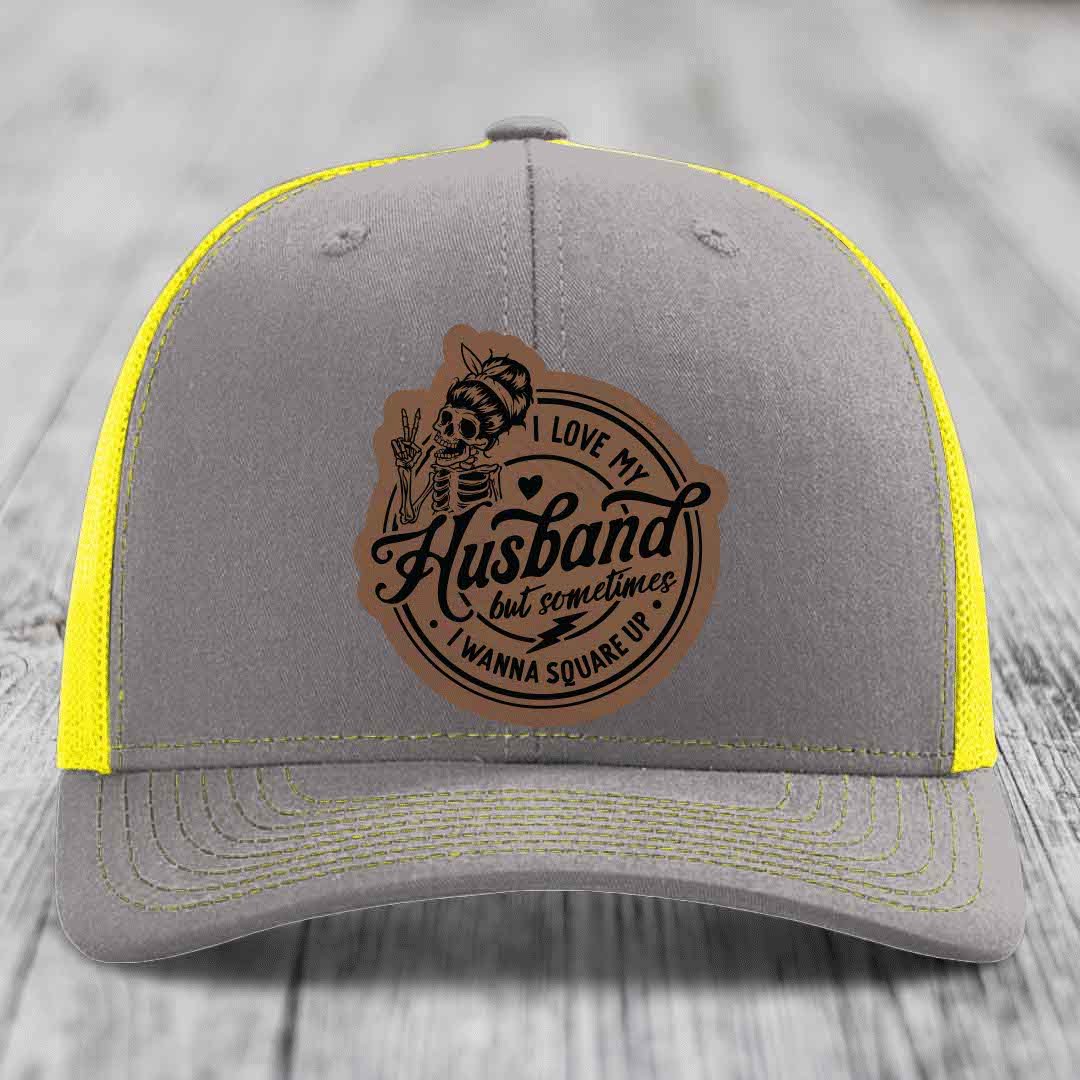 I Love My Husband But Sometimes I Wanna Square Up - Leather Patch Hat - Dark Brown to Black Patch - Richardson 112 Snapback Trucker Hat