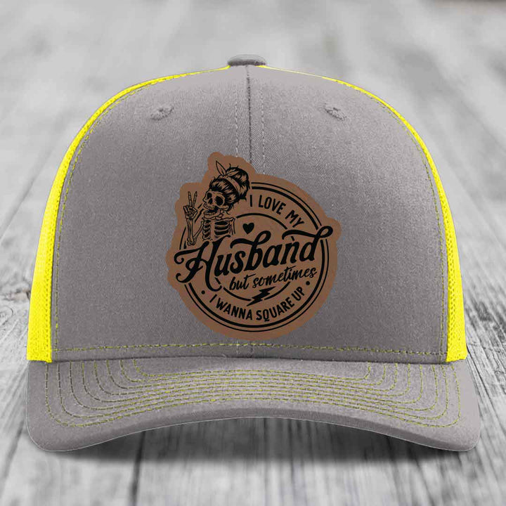I Love My Husband But Sometimes I Wanna Square Up - Leather Patch Hat - Dark Brown to Black Patch - Richardson 112 Snapback Trucker Hat