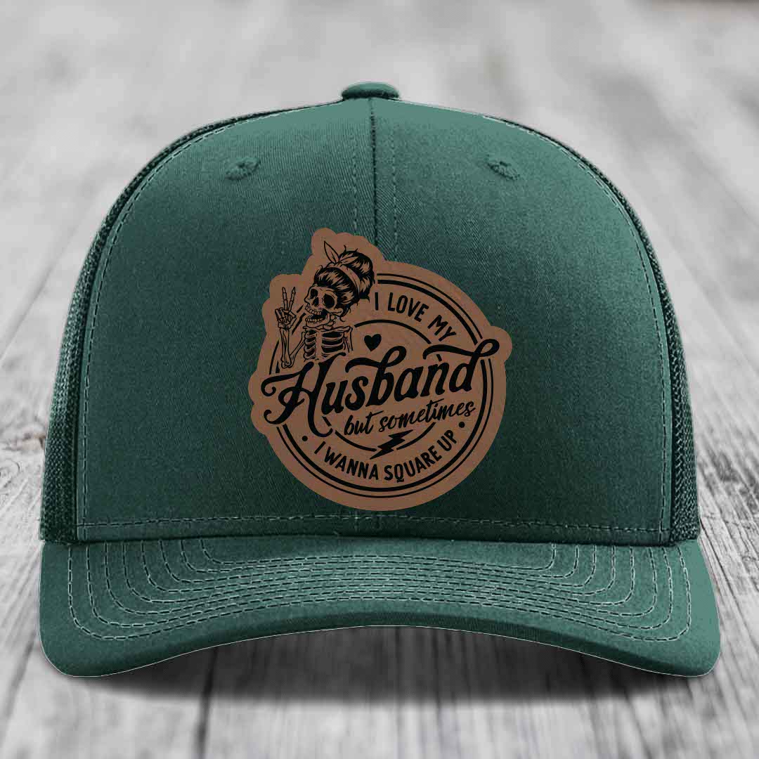 I Love My Husband But Sometimes I Wanna Square Up - Leather Patch Hat - Dark Brown to Black Patch - Richardson 112 Snapback Trucker Hat