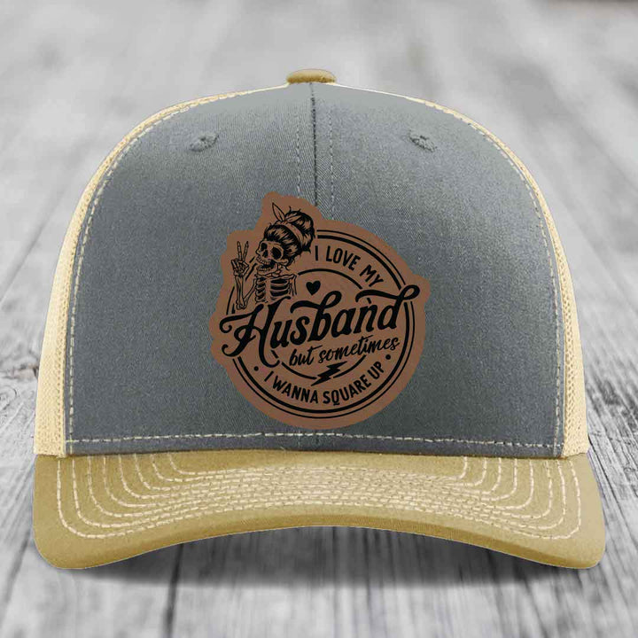 I Love My Husband But Sometimes I Wanna Square Up - Leather Patch Hat - Dark Brown to Black Patch - Richardson 112 Snapback Trucker Hat