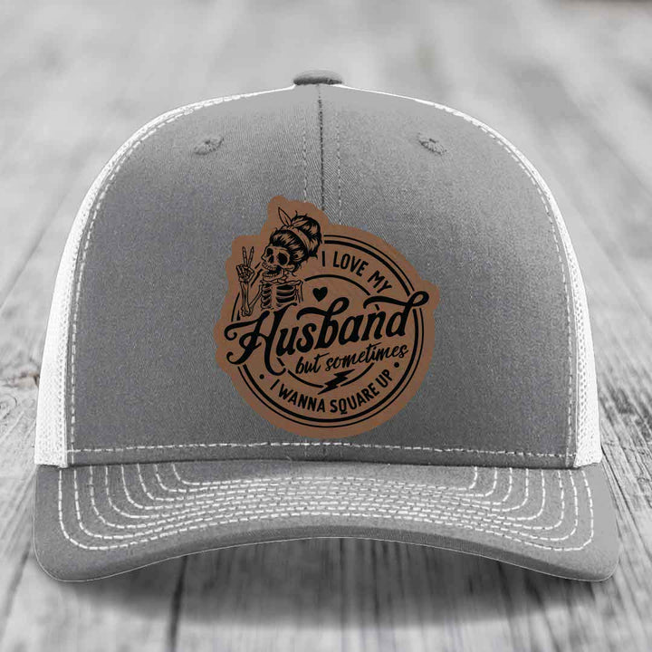 I Love My Husband But Sometimes I Wanna Square Up - Leather Patch Hat - Dark Brown to Black Patch - Richardson 112 Snapback Trucker Hat