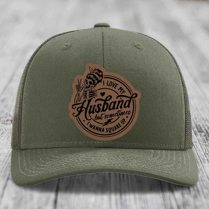 I Love My Husband But Sometimes I Wanna Square Up - Leather Patch Hat - Dark Brown to Black Patch - Richardson 112 Snapback Trucker Hat