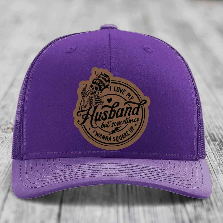 I Love My Husband But Sometimes I Wanna Square Up - Leather Patch Hat - Dark Brown to Black Patch - Richardson 112 Snapback Trucker Hat