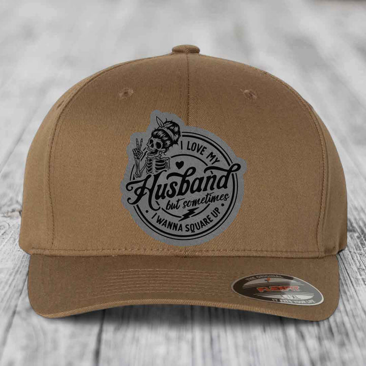 I Love My Husband But Sometimes I Wanna Square Up - Leather Patch Hat - Grey to Black Patch - Flexfit 6277 Fitted Hat