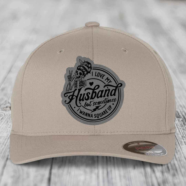I Love My Husband But Sometimes I Wanna Square Up - Leather Patch Hat - Grey to Black Patch - Flexfit 6277 Fitted Hat