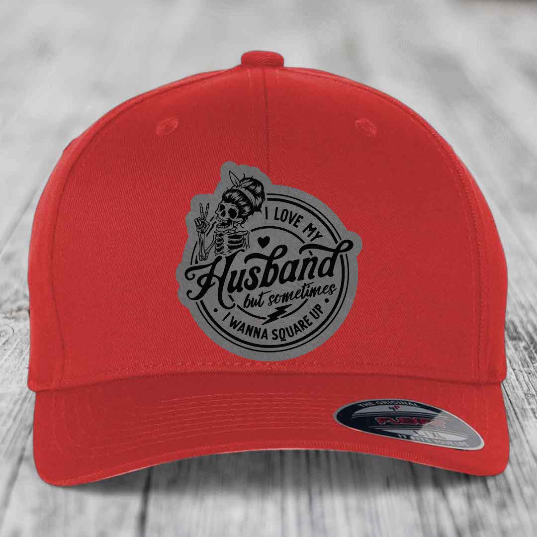 I Love My Husband But Sometimes I Wanna Square Up - Leather Patch Hat - Grey to Black Patch - Flexfit 6277 Fitted Hat