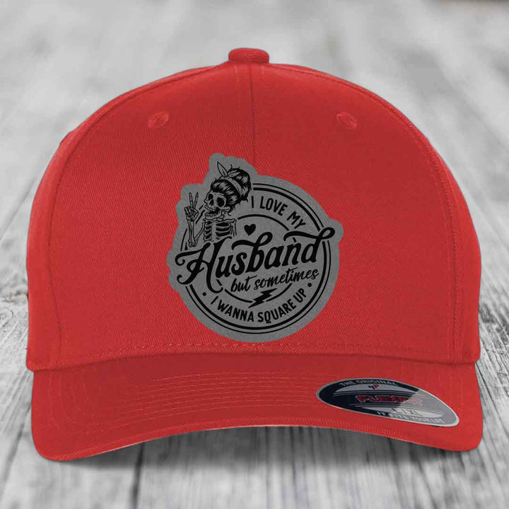 I Love My Husband But Sometimes I Wanna Square Up - Leather Patch Hat - Grey to Black Patch - Flexfit 6277 Fitted Hat
