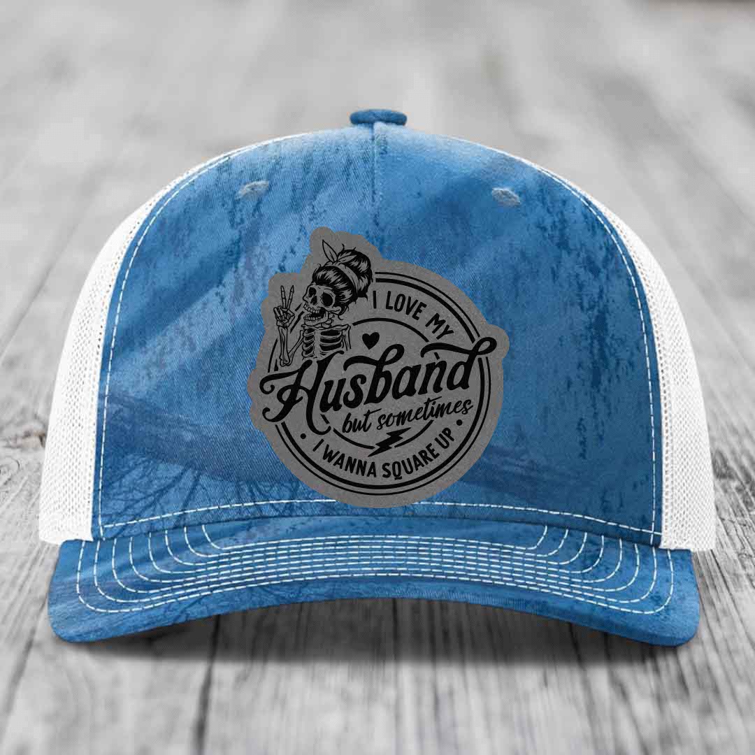 I Love My Husband But Sometimes I Wanna Square Up - Leather Patch Hat - Grey to Black Patch - Richardson 112PFP Snapback Trucker Hat