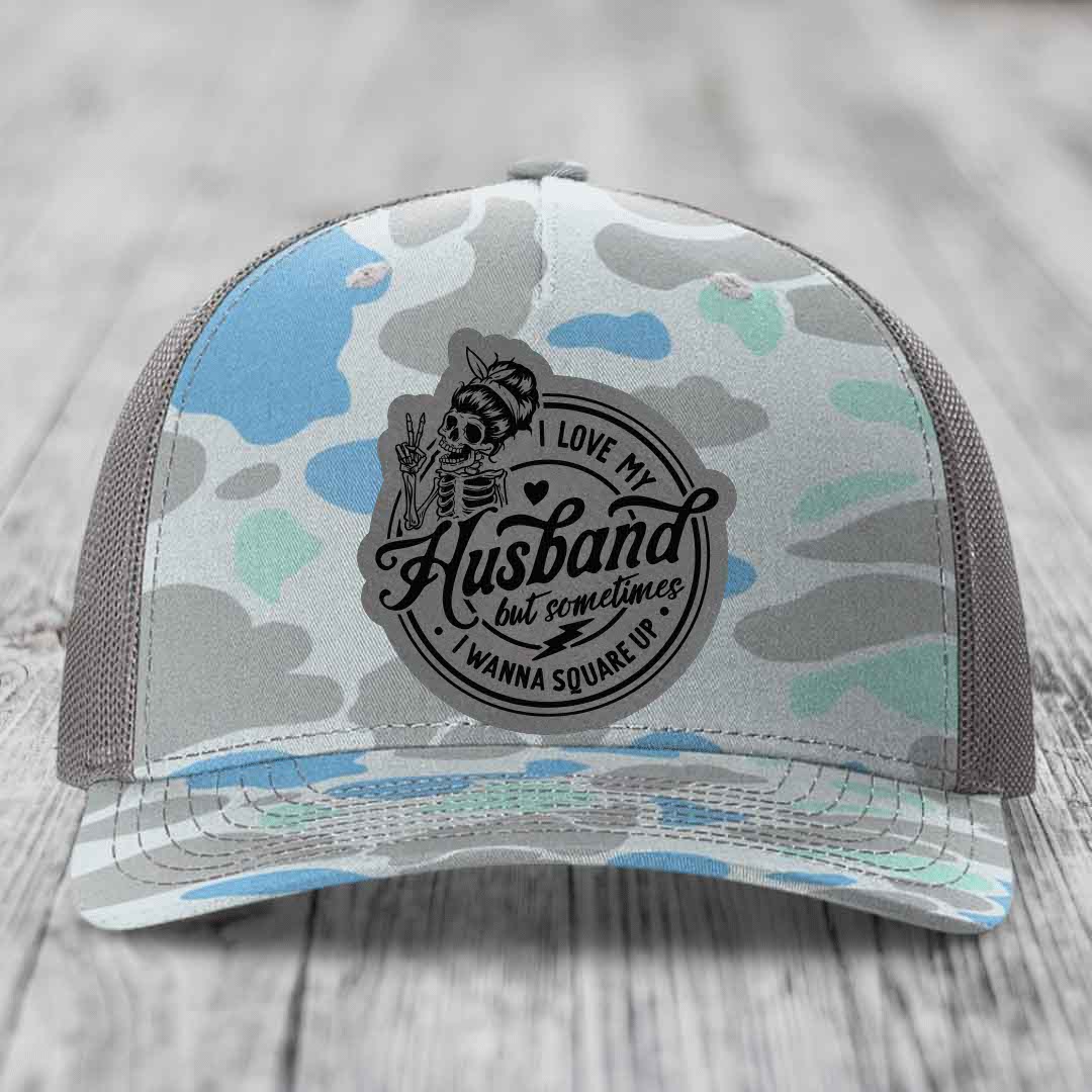 I Love My Husband But Sometimes I Wanna Square Up - Leather Patch Hat - Grey to Black Patch - Richardson 112PFP Snapback Trucker Hat