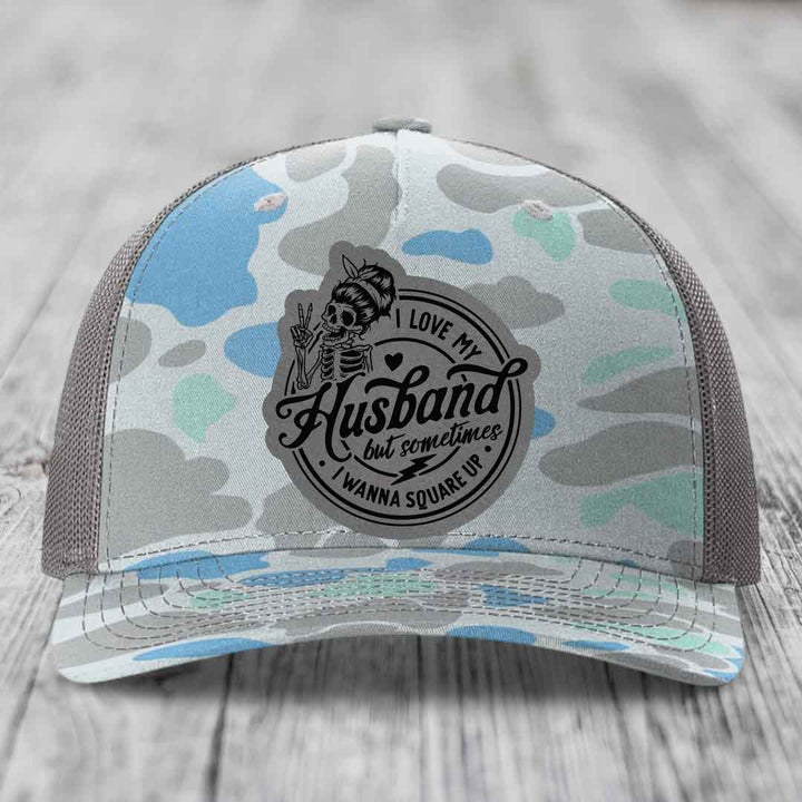 I Love My Husband But Sometimes I Wanna Square Up - Leather Patch Hat - Grey to Black Patch - Richardson 112PFP Snapback Trucker Hat