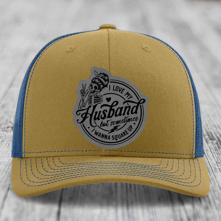 I Love My Husband But Sometimes I Wanna Square Up - Leather Patch Hat - Grey to Black Patch - Richardson 112 Snapback Trucker Hat