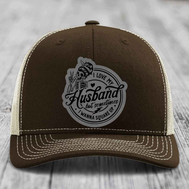 I Love My Husband But Sometimes I Wanna Square Up - Leather Patch Hat - Grey to Black Patch - Richardson 112 Snapback Trucker Hat