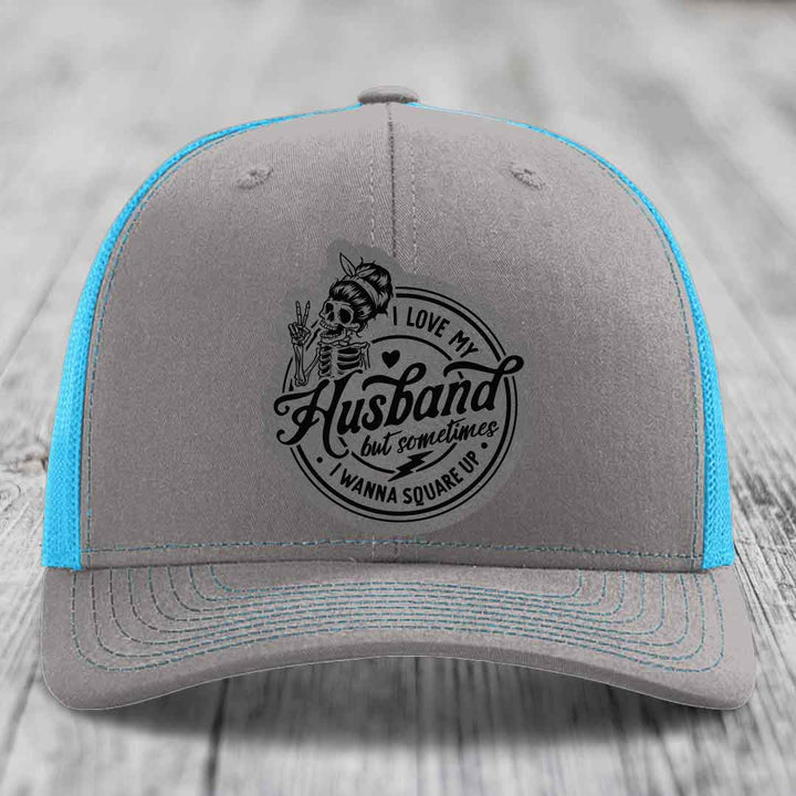 I Love My Husband But Sometimes I Wanna Square Up - Leather Patch Hat - Grey to Black Patch - Richardson 112 Snapback Trucker Hat