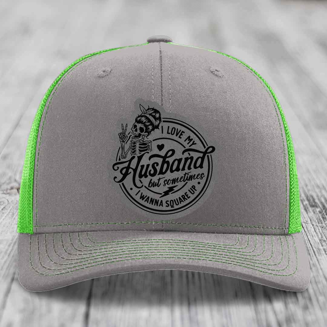 I Love My Husband But Sometimes I Wanna Square Up - Leather Patch Hat - Grey to Black Patch - Richardson 112 Snapback Trucker Hat