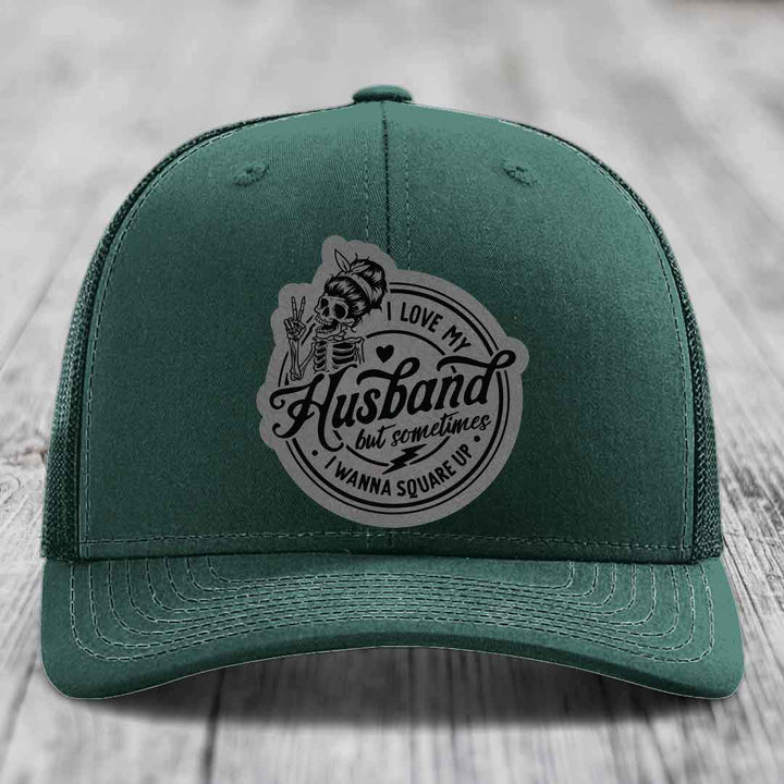 I Love My Husband But Sometimes I Wanna Square Up - Leather Patch Hat - Grey to Black Patch - Richardson 112 Snapback Trucker Hat