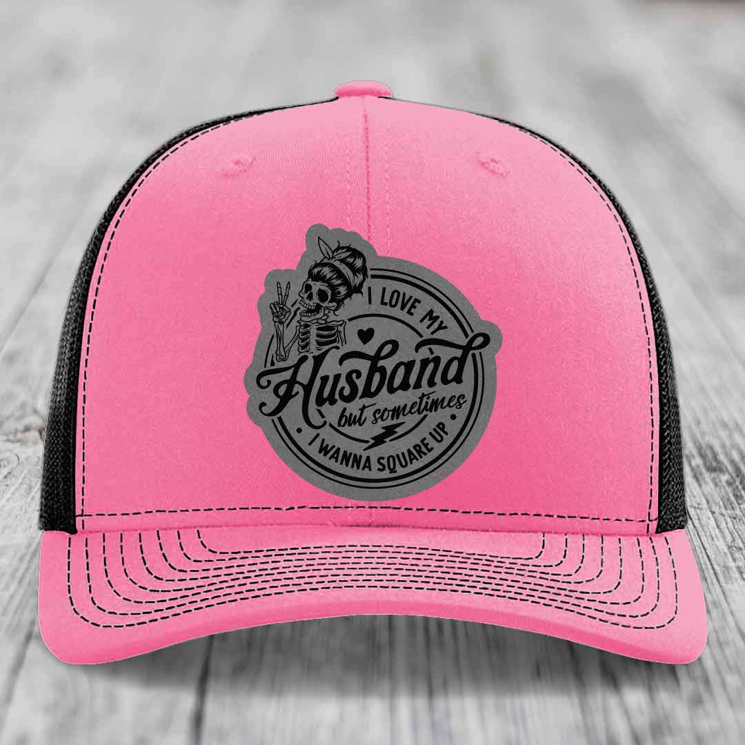 I Love My Husband But Sometimes I Wanna Square Up - Leather Patch Hat - Grey to Black Patch - Richardson 112 Snapback Trucker Hat