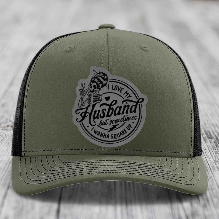 I Love My Husband But Sometimes I Wanna Square Up - Leather Patch Hat - Grey to Black Patch - Richardson 112 Snapback Trucker Hat