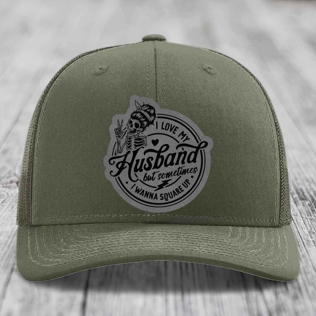 I Love My Husband But Sometimes I Wanna Square Up - Leather Patch Hat - Grey to Black Patch - Richardson 112 Snapback Trucker Hat