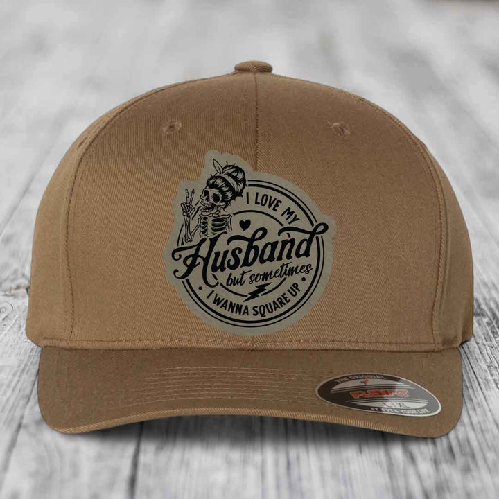 I Love My Husband But Sometimes I Wanna Square Up - Leather Patch Hat - Light Brown to Black Patch - Flexfit 6277 Fitted Hat