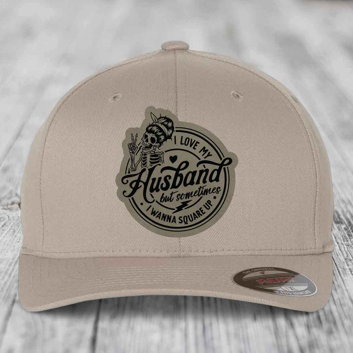 I Love My Husband But Sometimes I Wanna Square Up - Leather Patch Hat - Light Brown to Black Patch - Flexfit 6277 Fitted Hat