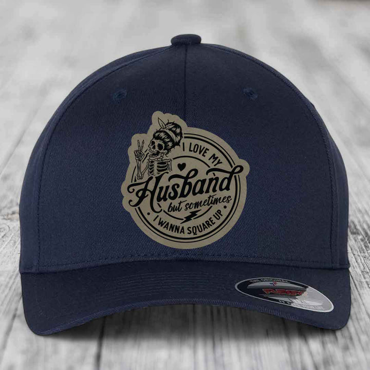 I Love My Husband But Sometimes I Wanna Square Up - Leather Patch Hat - Light Brown to Black Patch - Flexfit 6277 Fitted Hat