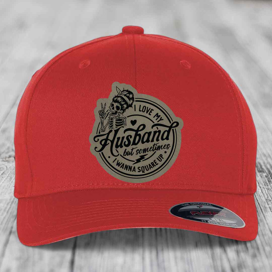 I Love My Husband But Sometimes I Wanna Square Up - Leather Patch Hat - Light Brown to Black Patch - Flexfit 6277 Fitted Hat