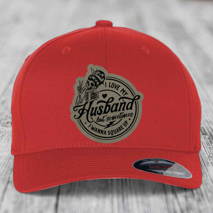 I Love My Husband But Sometimes I Wanna Square Up - Leather Patch Hat - Light Brown to Black Patch - Flexfit 6277 Fitted Hat