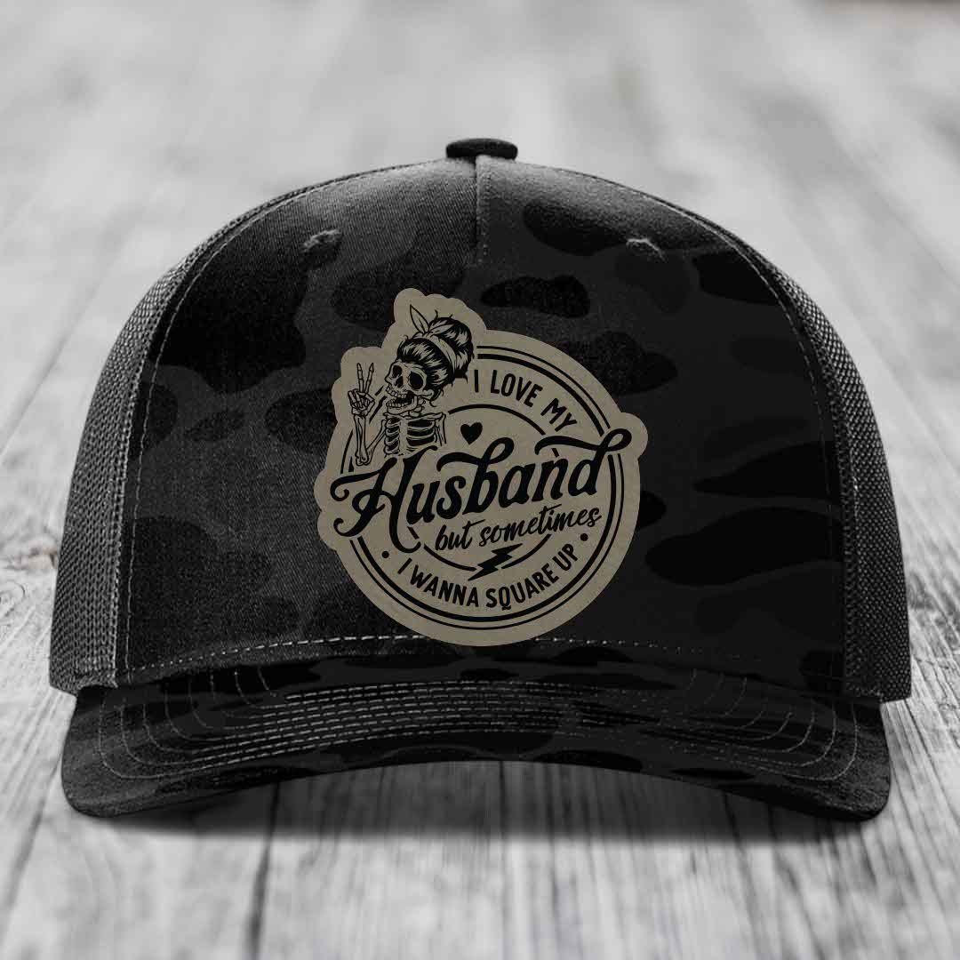 I Love My Husband But Sometimes I Wanna Square Up - Leather Patch Hat - Light Brown to Black Patch - Richardson 112PFP Snapback Trucker Hat