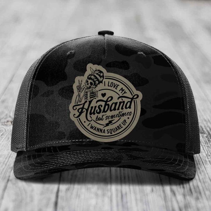 I Love My Husband But Sometimes I Wanna Square Up - Leather Patch Hat - Light Brown to Black Patch - Richardson 112PFP Snapback Trucker Hat