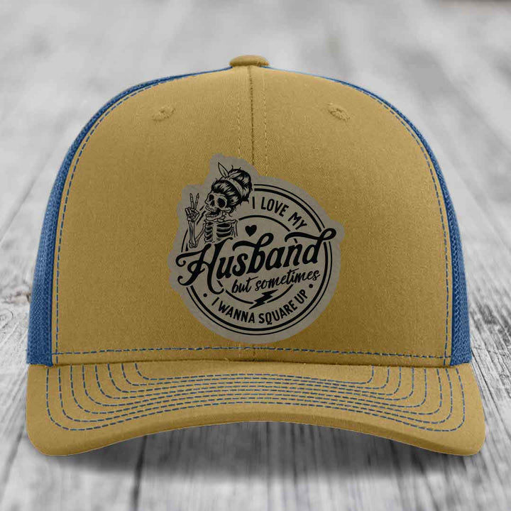I Love My Husband But Sometimes I Wanna Square Up - Leather Patch Hat - Light Brown to Black Patch - Richardson 112 Snapback Trucker Hat